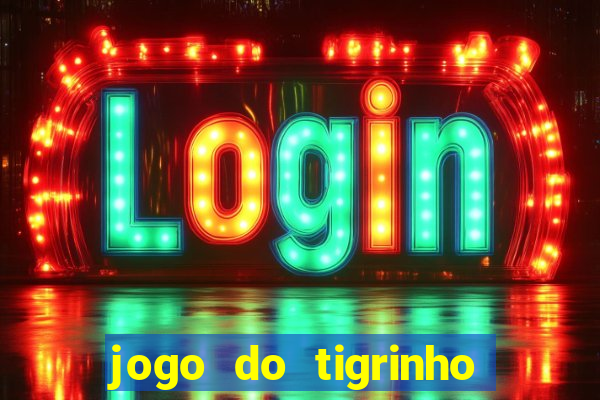 jogo do tigrinho de 5 reais